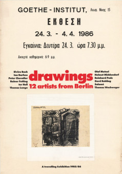 1090afises | DRAWINGS : 12 ARTISTS FROM BERLIN | GOETHE INSTITUT THESSALONIKI | ΕΓΧΡΩΜΗ ; 59 Χ 41,5 ΕΚ., ΠΡΑΓΜΑΤΟΠΟΙΗΘΗΚΕ ΣΤΟ GOETHE INSTITUT 24 / 3 - 4 / 4 / 1986
 |  GOETHE INSTITUT THESSALONIKI