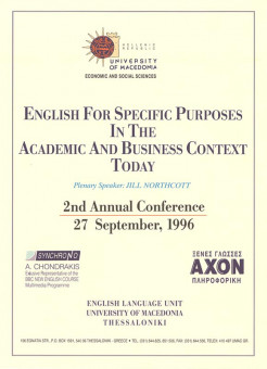 2161afises | ENGLISH FOR SPECIFIC PURPOSES IN THE ACADEMIC AND BUSINESS - CONTEXT TODAY [ΑΦΙΣΑ] - 2ND ANNUAL CONFERENCE | ΔΙΑΦΟΡΑ | 1 ΑΦΙΣΑ;ΕΓΧΡ.;44Χ32 ΕΚ. - ΤΟ ΣΥΝΕΔΡΙΟ ΕΓΙΝΕ ΣΤΙΣ 27 ΣΕΠΤΕΜΒΡΙΟΥ - 1996, ΣΤΟ ΠΑΝΕΠΙΣΤΗΜΙΟ ΜΑΚΕΔΟΝΙΑΣ.
 |  ANNUAL CONFERENCE (2:1996:THESSALONIKI) - NORTHCOTT,JILL - UNIVERCITY OF MACEDONIA.ECONOMIC AND - SOCIAL SCIENCES